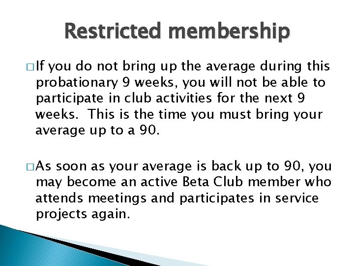 Restricted membership � If you do not bring up the average during this probationary