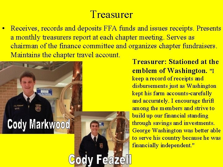 Treasurer • Receives, records and deposits FFA funds and issues receipts. Presents a monthly