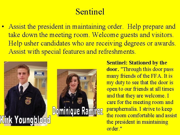 Sentinel • Assist the president in maintaining order. Help prepare and take down the