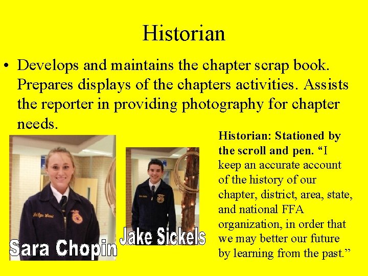Historian • Develops and maintains the chapter scrap book. Prepares displays of the chapters