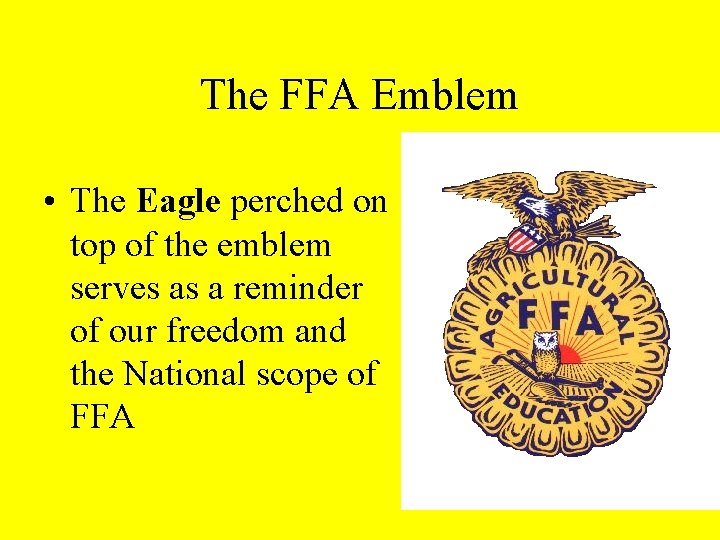 The FFA Emblem • The Eagle perched on top of the emblem serves as