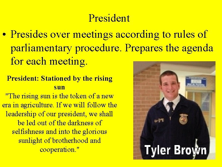 President • Presides over meetings according to rules of parliamentary procedure. Prepares the agenda