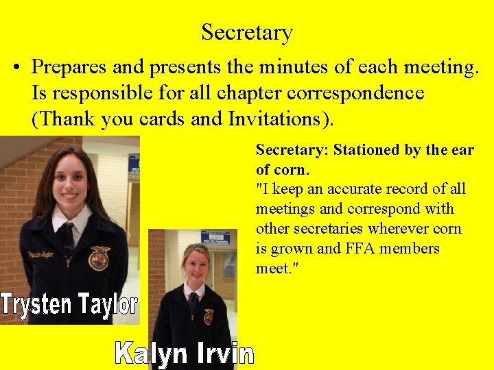 Secretary • Prepares and presents the minutes of each meeting. Is responsible for all