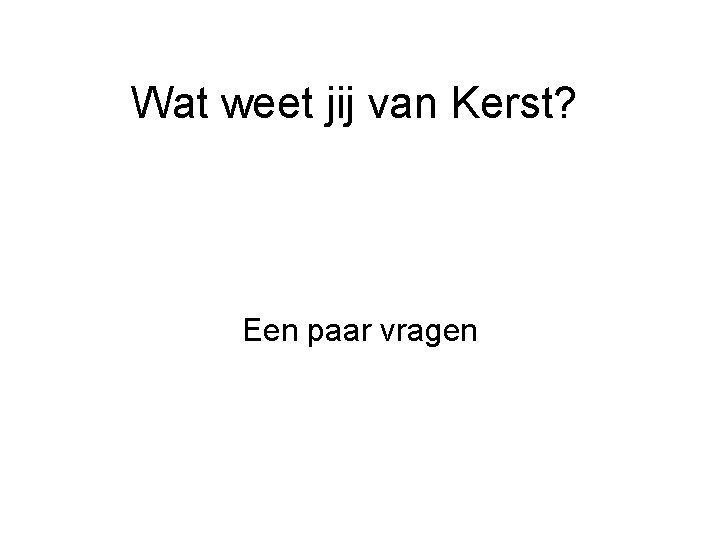 Wat weet jij van Kerst? Een paar vragen 