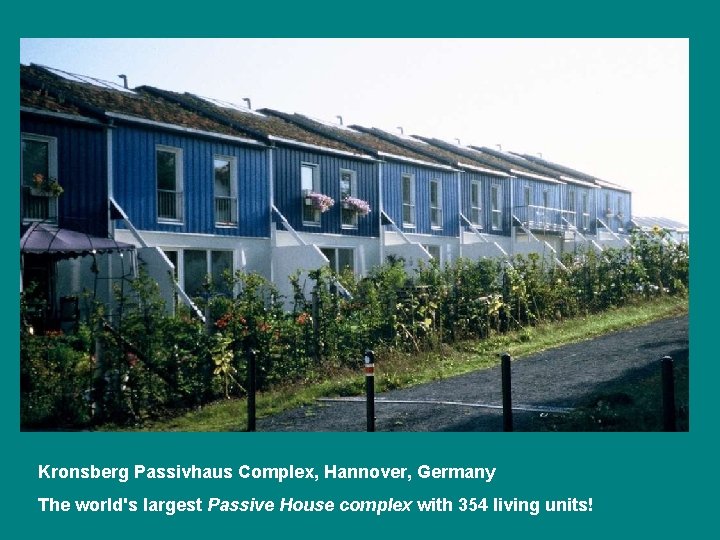 Kronsberg Passivhaus Complex, Hannover, Germany The world's largest Passive House complex with 354 living