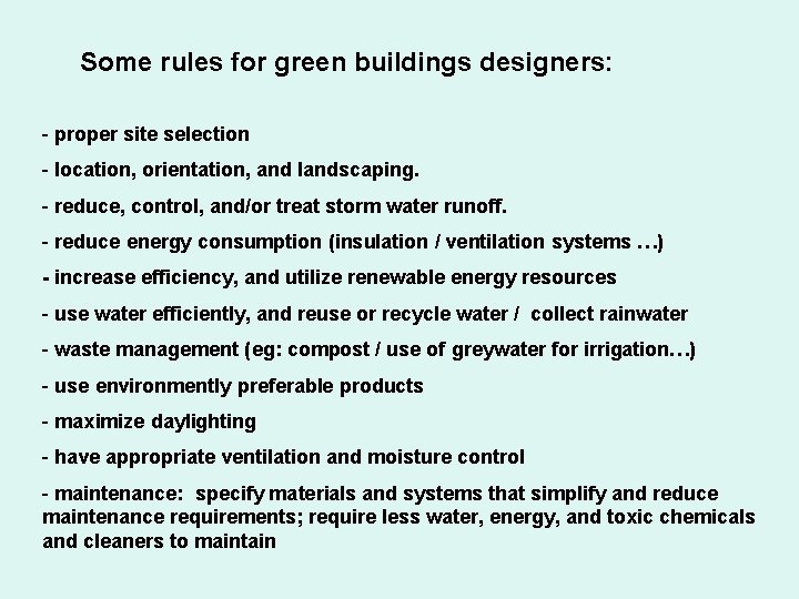 Some rules for green buildings designers: - proper site selection - location, orientation, and