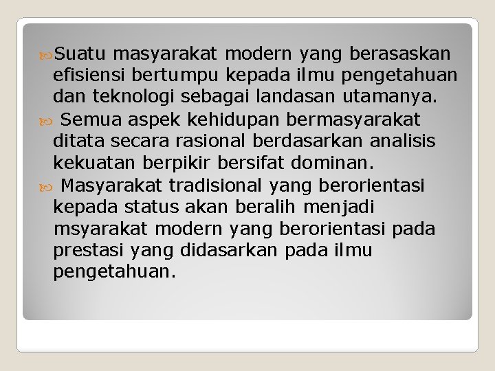  Suatu masyarakat modern yang berasaskan efisiensi bertumpu kepada ilmu pengetahuan dan teknologi sebagai