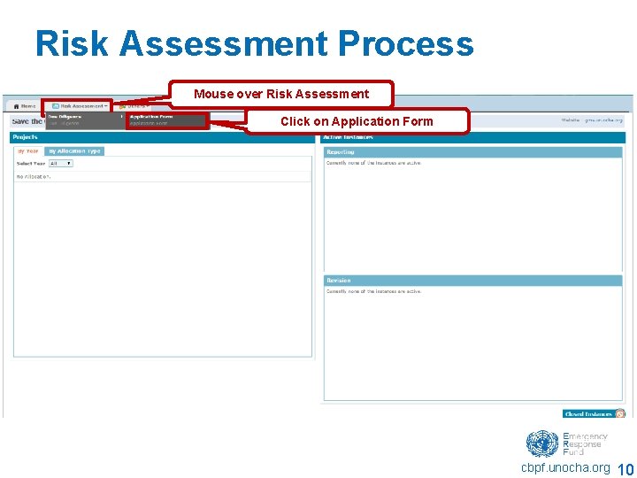 Risk Assessment Process Mouse over Risk Assessment Click on Application Form cbpf. unocha. org Risk Assessment Process Mouse over Risk Assessment Click on Application Form cbpf. unocha. org
