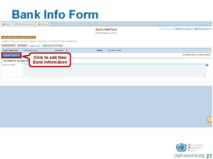 Bank Info Form Click to add New Bank Information cbpf. unocha. org 27 Bank Info Form Click to add New Bank Information cbpf. unocha. org 27