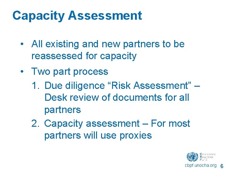 Capacity Assessment • All existing and new partners to be reassessed for capacity • Capacity Assessment • All existing and new partners to be reassessed for capacity •