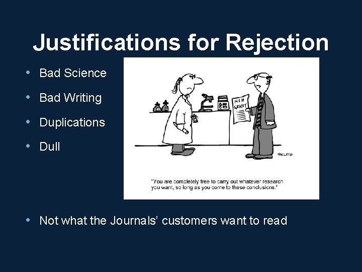 Justifications for Rejection • Bad Science • Bad Writing • Duplications • Dull •