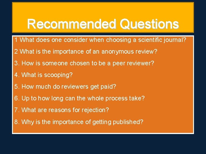 Recommended Questions 1 What does one consider when choosing a scientific journal? 2 What