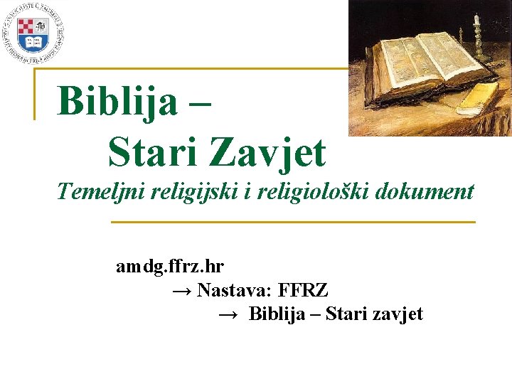 Biblija – Stari Zavjet Temeljni religijski i religiološki dokument amdg. ffrz. hr → Nastava: