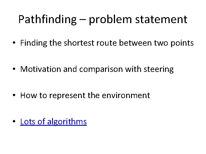 Pathfinding – problem statement • Finding the shortest route between two points • Motivation