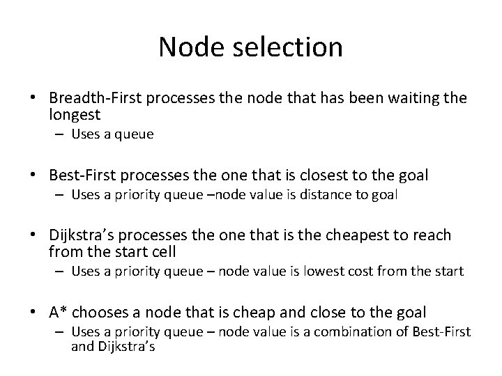 Node selection • Breadth-First processes the node that has been waiting the longest –