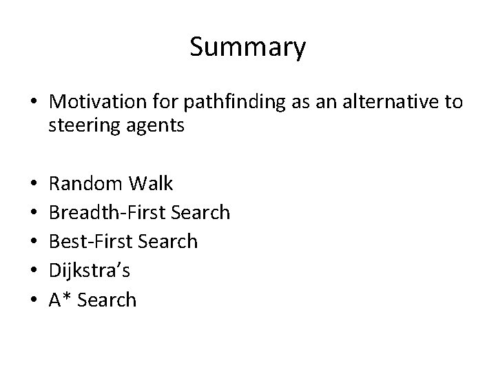 Summary • Motivation for pathfinding as an alternative to steering agents • • •