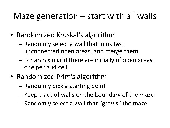 Maze generation – start with all walls • Randomized Kruskal's algorithm – Randomly select