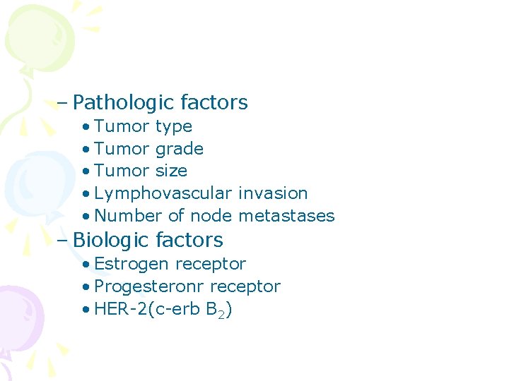 – Pathologic factors • Tumor type • Tumor grade • Tumor size • Lymphovascular