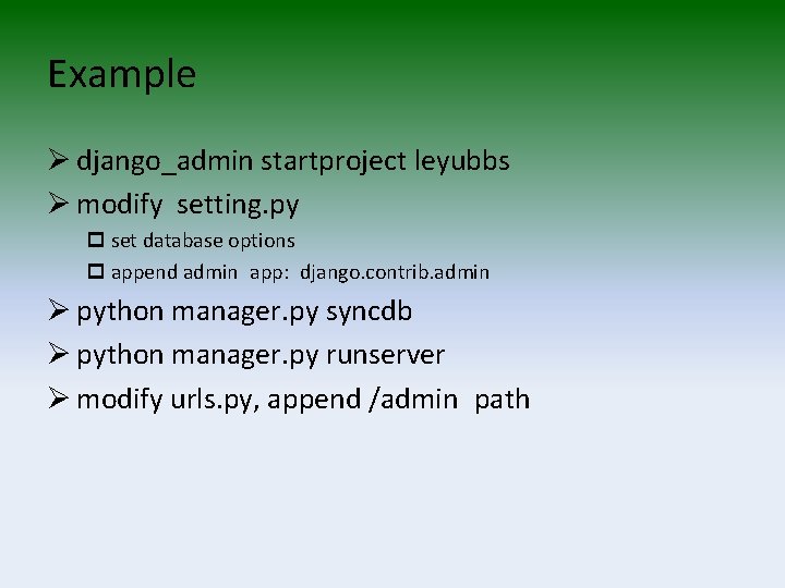 Example Ø django_admin startproject leyubbs Ø modify setting. py p set database options p
