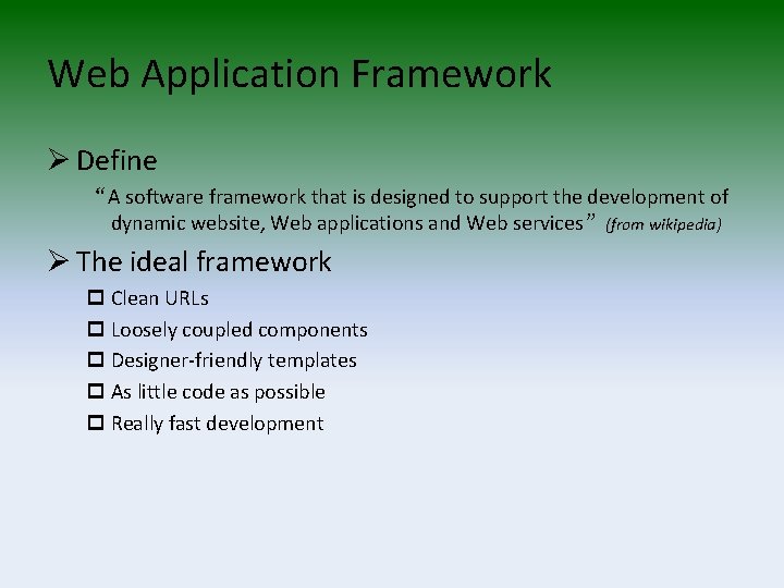 Web Application Framework Ø Define “A software framework that is designed to support the