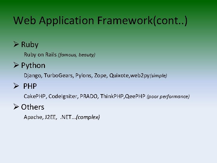 Web Application Framework(cont. . ) Ø Ruby on Rails (famous, beauty) Ø Python Django,