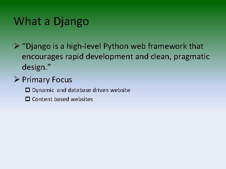 What a Django Ø “Django is a high-level Python web framework that encourages rapid