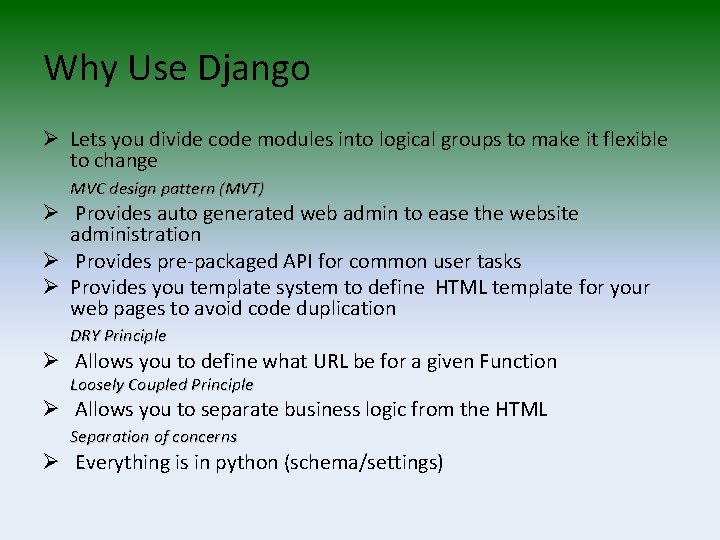 Why Use Django Ø Lets you divide code modules into logical groups to make