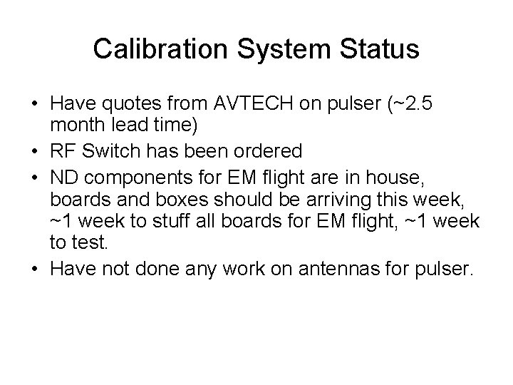 Calibration System Status • Have quotes from AVTECH on pulser (~2. 5 month lead