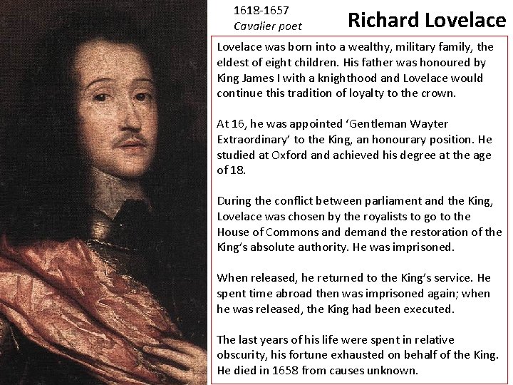 1618 -1657 Cavalier poet Richard Lovelace was born into a wealthy, military family, the