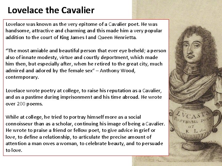 Lovelace the Cavalier Lovelace was known as the very epitome of a Cavalier poet.