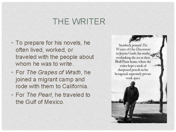 THE WRITER • To prepare for his novels, he often lived, worked, or traveled