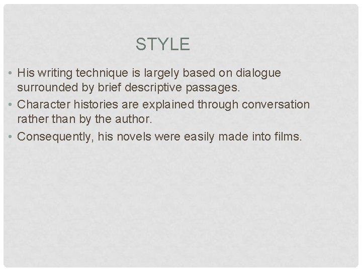 STYLE • His writing technique is largely based on dialogue surrounded by brief descriptive