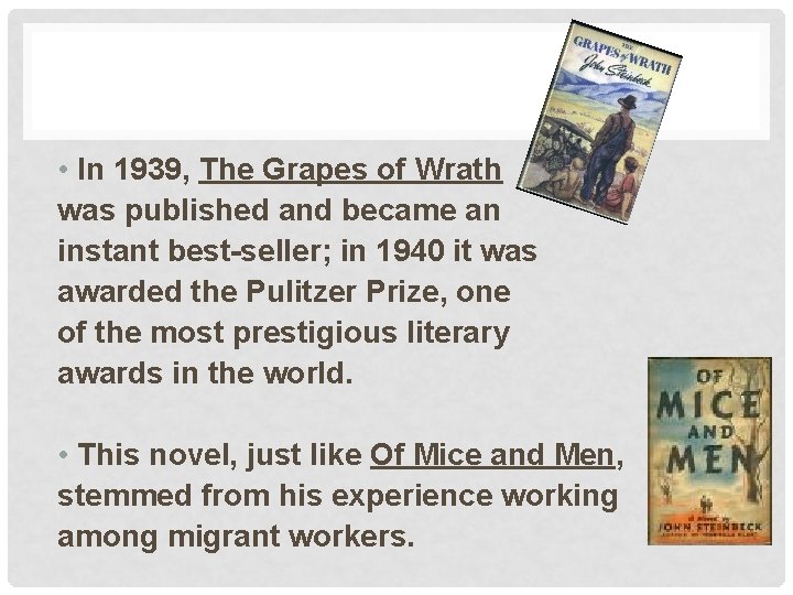  • In 1939, The Grapes of Wrath was published and became an instant