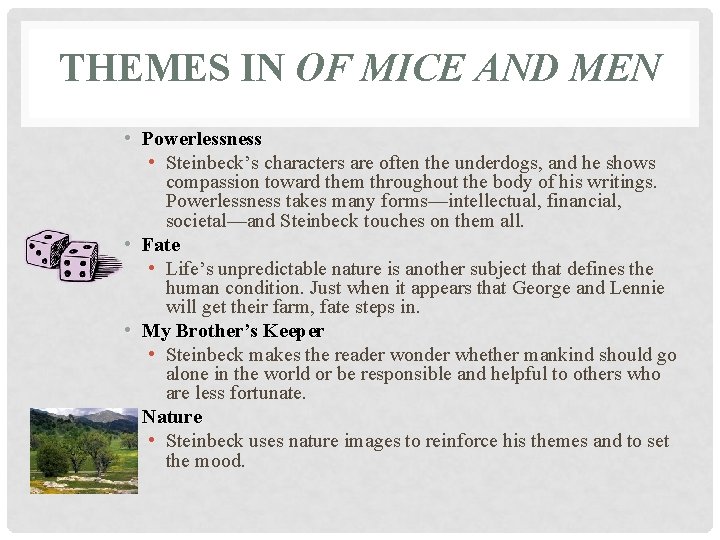 THEMES IN OF MICE AND MEN • Powerlessness • Steinbeck’s characters are often the