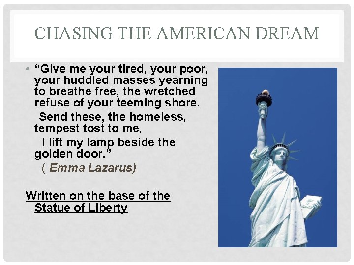 CHASING THE AMERICAN DREAM • “Give me your tired, your poor, your huddled masses