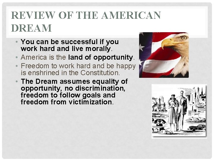 REVIEW OF THE AMERICAN DREAM • You can be successful if you work hard