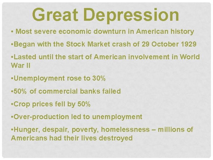 Great Depression • Most severe economic downturn in American history • Began with the