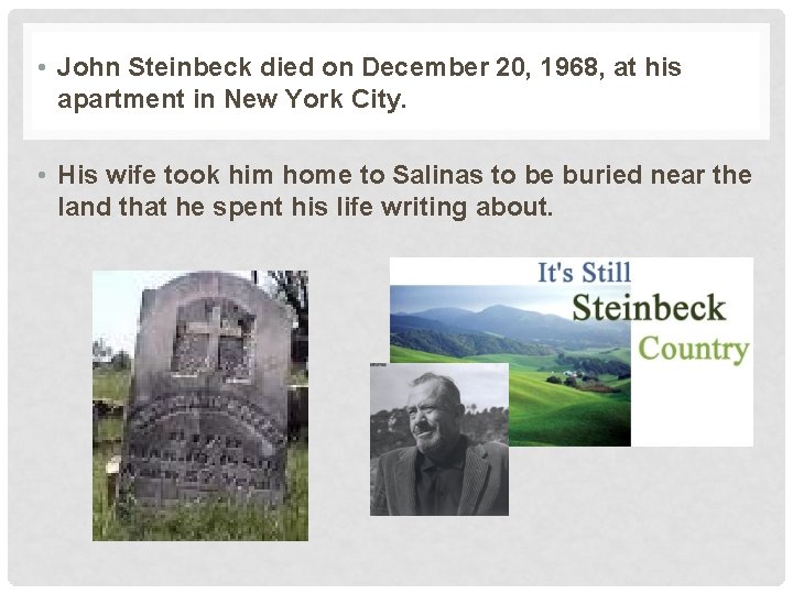  • John Steinbeck died on December 20, 1968, at his apartment in New