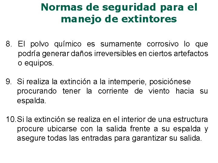 Normas de seguridad para el manejo de extintores 8. El polvo químico es sumamente