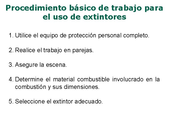 Procedimiento básico de trabajo para el uso de extintores 1. Utilice el equipo de