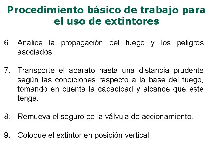 Procedimiento básico de trabajo para el uso de extintores 6. Analice la propagación del