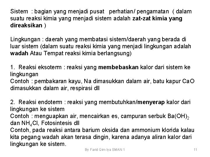 Sistem : bagian yang menjadi pusat perhatian/ pengamatan ( dalam suatu reaksi kimia yang