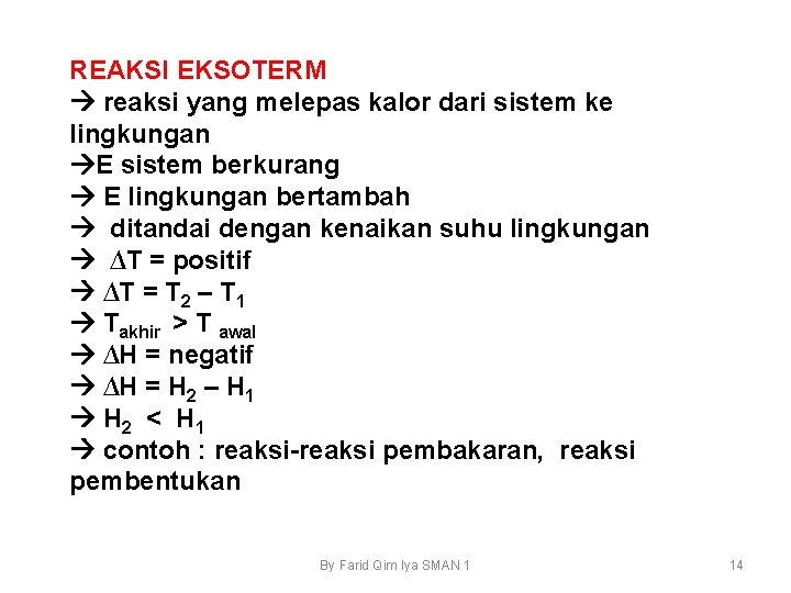 REAKSI EKSOTERM reaksi yang melepas kalor dari sistem ke lingkungan E sistem berkurang E