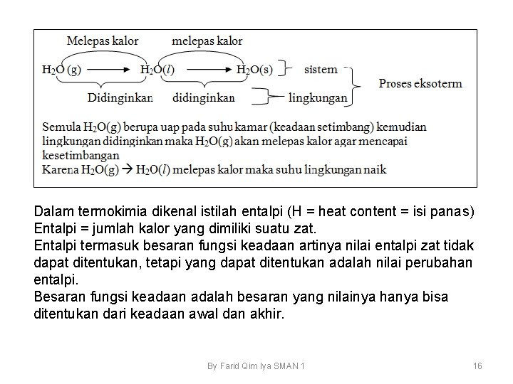 Dalam termokimia dikenal istilah entalpi (H = heat content = isi panas) Entalpi =