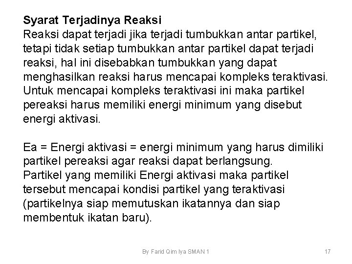 Syarat Terjadinya Reaksi dapat terjadi jika terjadi tumbukkan antar partikel, tetapi tidak setiap tumbukkan