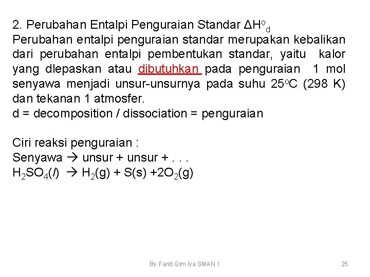 2. Perubahan Entalpi Penguraian Standar ΔHod Perubahan entalpi penguraian standar merupakan kebalikan dari perubahan