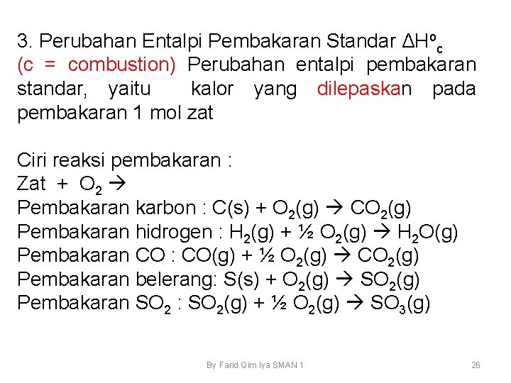 3. Perubahan Entalpi Pembakaran Standar ΔHoc (c = combustion) Perubahan entalpi pembakaran standar, yaitu