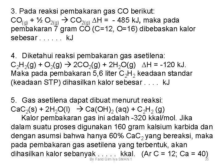 3. Pada reaksi pembakaran gas CO berikut: CO(g) + ½ O 2(g) CO 2(g)