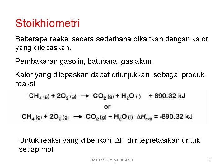 Stoikhiometri Beberapa reaksi secara sederhana dikaitkan dengan kalor yang dilepaskan. Pembakaran gasolin, batubara, gas