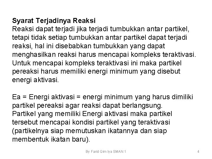 Syarat Terjadinya Reaksi dapat terjadi jika terjadi tumbukkan antar partikel, tetapi tidak setiap tumbukkan